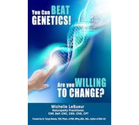 YOU CAN BEAT GENETICS! Are you willing to change?