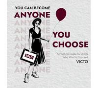 You Can Become Anyone You Choose