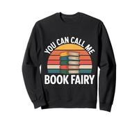 You Can Call Me Book Fairy Reading Magical Hobby |- Sweatshirt