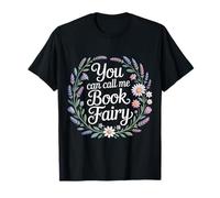 You Can Call Me Book Fairy Reading Magical Hobby - T-Shirt
