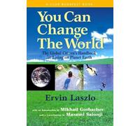 You Can Change the World: The Global Citizen's Handbook for Living on Planet Earth : A Report of the Club of Budapest