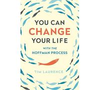 You Can Change Your Life: With the Hoffman Process