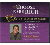 You Can Choose to Be Rich: Rich Dad's 3-step Guide to Wealth (Rich Dad Book Series)