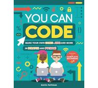 You Can Code: Make your own games, apps and more in Scratch and Python