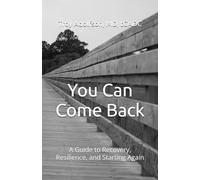 You Can Come Back: A Guide to Recovery, Resilience, and Starting Again