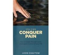 You Can Conquer Pain (Paperback) Leon Chaitow, (Auteur)