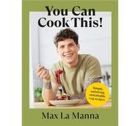You Can Cook This by Max La Manna Max La Manna (Auteur)