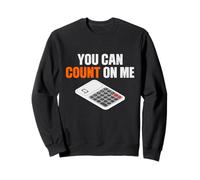 You Can Count on Me Calculatrice de mathématiques Sweatshirt