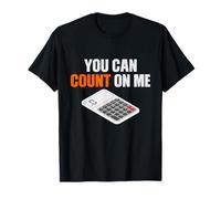 You Can Count On Me Calculatrice de mathématiques T-Shirt