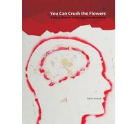 You Can Crush the Flowers: A Visual Memoir of the Egyptian Revolution