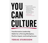 You Can Culture: Transformative Leadership Habits for a Thriving Workplace, Positive Impact, and Lasting Success