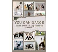 You Can Dance: Learn From an Experienced Dancer!