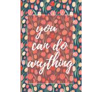 you can do anything: Write Your Dreams and Make Them Real