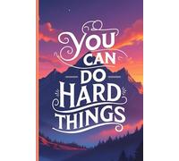 You Can Do Hard Things