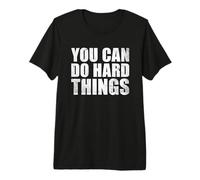 You Can Do Hard Things T-Shirt Haut de Gamme