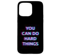 You Can Do Hard Things Teacher Motivational Emotional Happy Coque pour iPhone 15 Pro Max