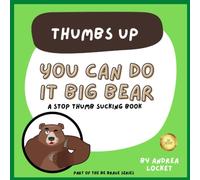 You can do it Big Bear - Thumbs Up: A Stop Thumb Sucking Book