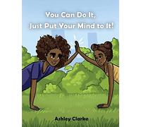 You Can Do It, Just Put Your Mind To It!