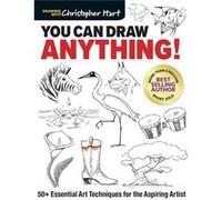 You Can Draw Anything!: 50+ Essential Art Techniques for the Aspiring Artist