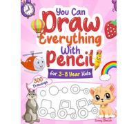 You Can Draw Everything With Pencil: 3 to 8 Years Kid Friendly 300 Fun Figures Learn How to Draw Everything in 6 Easy Steps With Practice Space
