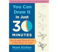 You Can Draw It in Just 30 Minutes by Mark Kistler Mark Kistler, (Auteur)