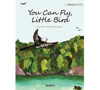 You Can Fly, Little Bird