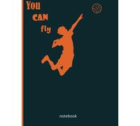 You can fly notebook: Wide ruled |100 pages | One subject daily notebook | volleyball smash