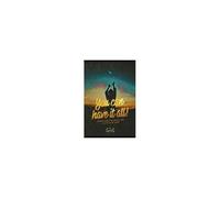 You Can Have It All!: Get Motivated To Live Life On Your Own Terms