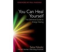 You Can Heal Yourself - [Version Originale] Seka Nikolic (Auteur)
