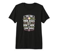 You Can Hide Eggs Just Don't Hide My Comics T-Shirt Haut de Gamme