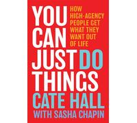 You Can Just Do Things How High-Agency People Get What They Want Out of Life - Cate Hall - Harper Edge - ebook (ePub) - Livre