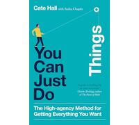 You Can Just Do Things: The High-Agency Method for Getting Everything You Want