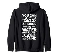 You Can Lead A Horse to Water But Can't Make It Drink Sweat à Capuche