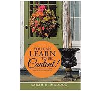 You Can Learn To Be Content!
