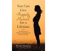 You Can Live Happily Married For A Lifetime