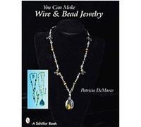 You Can Make Wire & Bead Jewelry Patricia Demarco (Auteur)