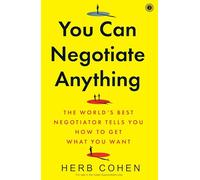 You Can Negotiate Anything: The World’s Best Negotiator Tells You How to Get What You Want