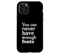 You Can Never Have Enough Fonts pour Designer Graphique Coque pour iPhone 11 Pro