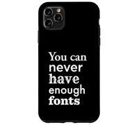 You Can Never Have Enough Fonts pour Designer Graphique Coque pour iPhone 11 Pro Max