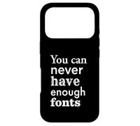 You Can Never Have Enough Fonts pour Designer Graphique Coque pour iPhone 17 Pro