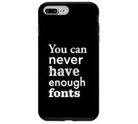 You Can Never Have Enough Fonts pour Designer Graphique Coque pour iPhone 7 Plus/8 Plus