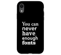 You Can Never Have Enough Fonts pour Designer Graphique Coque pour iPhone XR