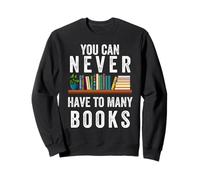 You Can Never Have Too Many Books Lover Men Women Kids Sweatshirt