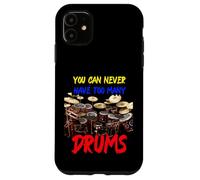 You Can Never Have Too Many Drums | Drummers Drum Coque pour iPhone 11