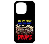 You Can Never Have Too Many Drums | Drummers Drum Coque pour iPhone 15 Pro