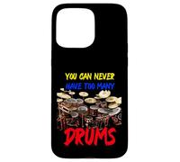 You Can Never Have Too Many Drums | Drummers Drum Coque pour iPhone 15 Pro Max