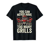 You Can Never Have Too Many Grills T-Shirt