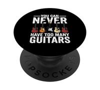 You Can Never Have Too Many Guitarist Rock N Roll PopSockets PopGrip Adhésif