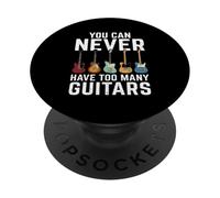 You Can Never Have Too Many Guitarist Rock N Roll PopSockets PopGrip Adhésif