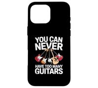 You Can Never Have Too Many Guitars Funny Guitar Player Coque pour iPhone 16 Pro Max